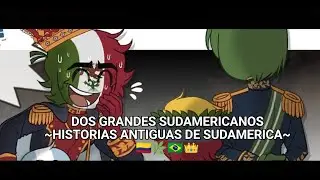 🇨🇴🌿DOS GRANDES SUDAMERICANOS~HISTORIAS ANTIGUAS DE SUDAMERICA~🇧🇷👑 [Cap 10,11,12] [Leer descripción]