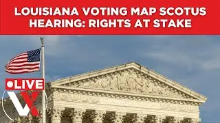 LIVE: Supreme Court Examines Louisiana Voting Map Dispute as 2026 Midterms Approach | VERTEX