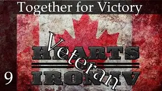 Hearts of Iron 4: Together for Victory - Canada - Veteran difficulty(Max Sliders) Part 9