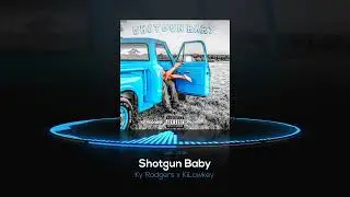 Shotgun Baby - Ky Rodgers (Prod KiLowkey)