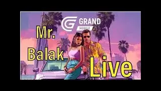 Mr Balak : Grand Mobile : Live Streaming