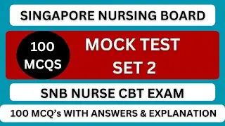 SNB 100 MCQS - SET 1 CBT TEST QUESTION & ANSWER | COMPUTER BASED TEST | SINGAPORE NURSE EXAM |