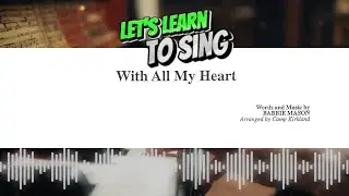 With All My Heart ( Let's Learn To Sing )