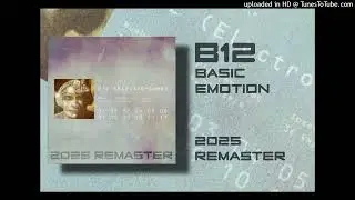 B12 - Basic Emotion (2025 Remaster)