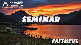 Live - Seminar  Week 1: Andrew Ollerton - Friday 23 July - Keswick Convention 2021