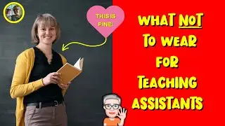 WHAT NOT TO WEAR AS A TEACHING ASSISTANT