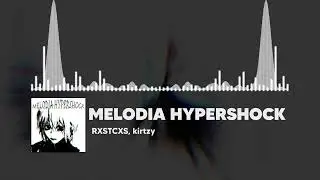 RXSTCXS & kirtzy - MELODIA HYPERSHOCK (PHONK)