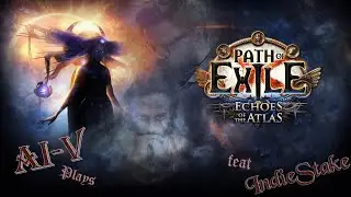Ai-V Plays - Path of Exile (Feat. IndieStake)