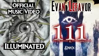 Illuminated by Evan Lefavor Official Music Video  #111uminati - 111 Album #SINNIK