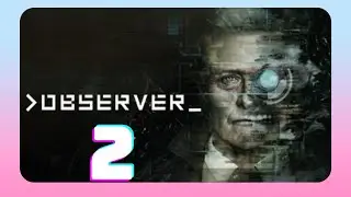 &diams; OBSERVER  - Gameplay Walkthrough - Parte 2 -Sin Comentar