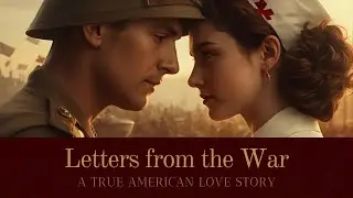 Letters from the War: A True American Love Story
