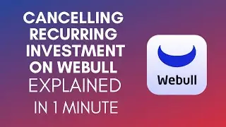 How To Cancel Recurring Investment On Webull? (2024)