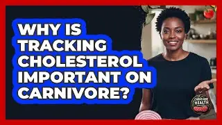 Why Is Tracking Cholesterol Important On Carnivore?