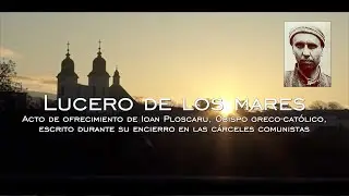 Canción: Lucero de los mares - acto de ofrecimiento de Ioan Ploscaru