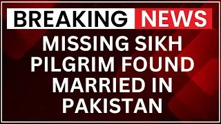 Indian Sikh Woman Missing in Pakistan Converts to Islam, Marries Local Man | NewsX