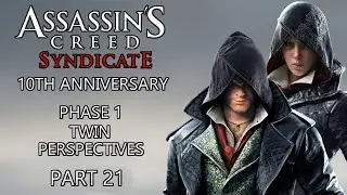[10TH ANNIVERSARY] Twin Perspectives * Assassin's Creed Syndicate * Part 21