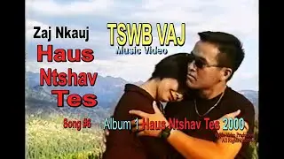 TSWB VAJ - HAUS NTSHAV TES (Music Video tawm xyoo 2000)