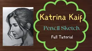 Katrina Kaif Pencil Sketch -  Full Tutorial - Step By Step For Beginners - By Creative Sandhya
