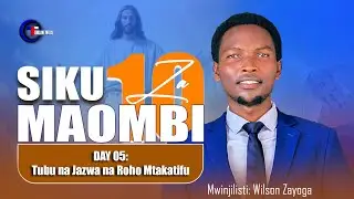 SIKU KUMI ZA MAOMBI | TUBU NA JAZWA NA ROHO MTAKATIFU | MWINJILISTI WILSON ZAYOGA | DAY 05.