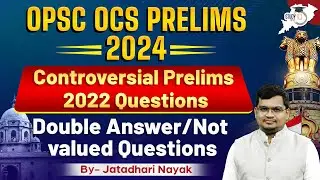 OPSC OCS Prelims 2024 | Controversial Prelims 2022 Questions | Double Answer | Not Valued&nbsp;Questions