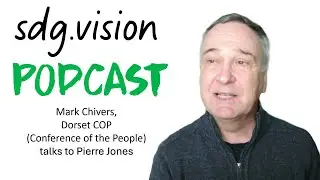SDG VISION - Mark Chivers, Dorset COP (Conference of the Parties) talks to Pierre Jones