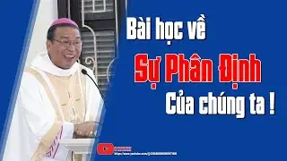B&agrave;i học về SỰ PH&Acirc;N ĐỊNH | B&agrave;i giảng lễ hay | ĐGM GPHP Vinh Sơn Nguyễn Văn Bản