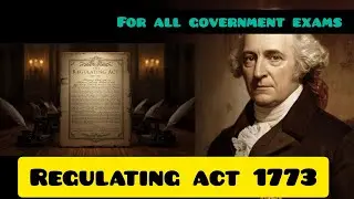 Regulating Act 1773: British India ka Pehla Administrative Reform