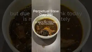 Day 291 Perpetual Stew