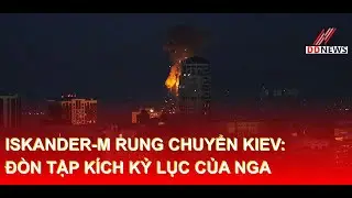 Iskander-M Rung Chuyển Kiev: Đòn Tập Kích Kỷ Lục Của Nga | DDN tổng hợp #IskanderM