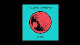 Fracture & Sam Binga - Xtatic [Astrophonica]