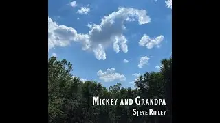 Mickey and Grandpa - Steve Ripley