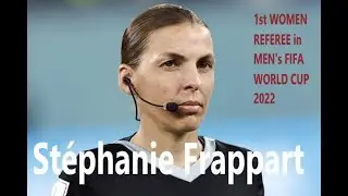 ''STEPHANIE FRAPPART'' 1st WOMAN REFEREE IN MEN's FIFA WORLD CUP 2022