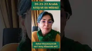 20/21/22 ARALIK - ATEŞ ve SU MİSALİ - #g&ouml;ky&uuml;z&uuml;ndenhaberler #astrolojiveyaşam #ayferkutlaozdemir