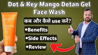 Dot and key mango detan face wash review | Dot & key mango detan gel face wash | Dot and key