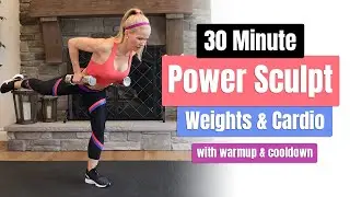 30 Minute Power Sculpt Workout [Weights and Cardio] | Warm Up and Cool Down | Torch Calories! 🔥