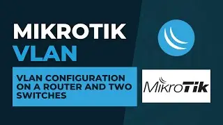 Mikrotik VLAN - VLAN Configuration on a Router and Two Switches I Step by Step Tutorial
