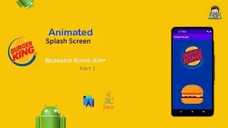 Animated Splash Screen | Splash Screen | Burger King | Android Studio | Part-1.