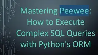 Mastering Peewee: How to Execute Complex SQL Queries with Python's ORM