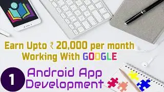 Tutorial 1: Earn Monthly more than ₹20,000 From GOOGLE | Android App Developing no coding Required!