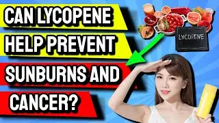 The Health Benefits Of Lycopene (Antioxidants/Cancer Prevention)