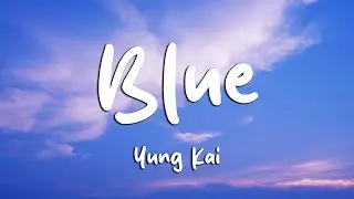 Yung Kai - Blue (Lyrics)