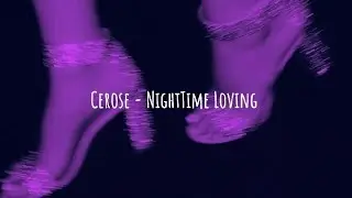 Cerose - NightTime Loving Tradu&ccedil;&atilde;o [Pt/Br]
