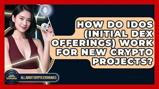 How Do IDOs (Initial DEX Offerings) Work For New Crypto Projects? - All About Crypto Exchanges