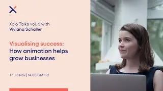 Visualising success: how animation helps grow businesses | Viviana Schaller | Xolo Talks vol 6