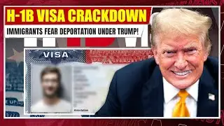 H-1B Visa Crackdown: Immigrants Fear DEPORTATION Under Trump! H-1B latest update | First View