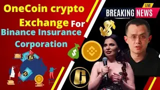 OneCoin crypto Exchange For Binance Insurance Corporation