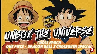 Luffy Meets Goku in the Same Pack?! Cross Epoch Pulls You HAVE to See 🔥 | Unbox the Universe