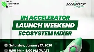 ILORIN INNOVATION HUB ACCELERATOR LAUNCH WEEKEND - ECOSYSTEM MIXER