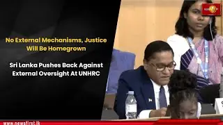 Sri Lanka Pushes Back Against External Oversight At UNHRC