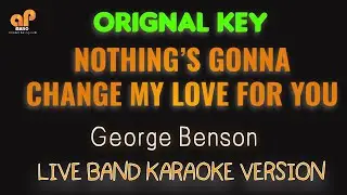 NOTHING'S GONNA CHANGE MY LOVE FOR YOU  - George Benson HQ KARAOKE VERSION)